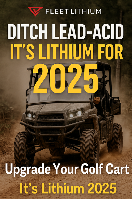 Upgrade Your Golf Cart with Fleet Lithium: Smarter, Safer Power in 2025